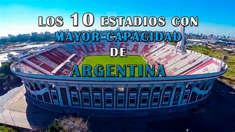estadios con mayor capacidad de argentina